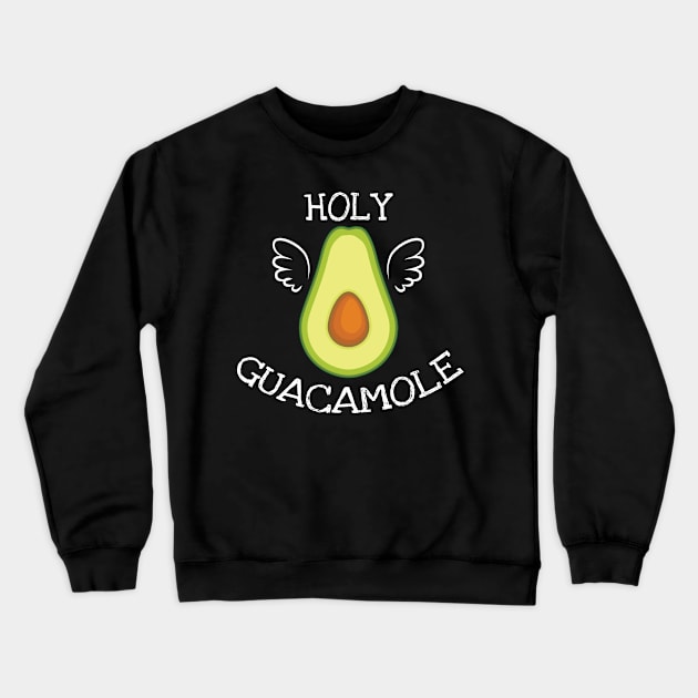 Holy Guacamole Vegetarian Lover Humor Crewneck Sweatshirt by Tracy